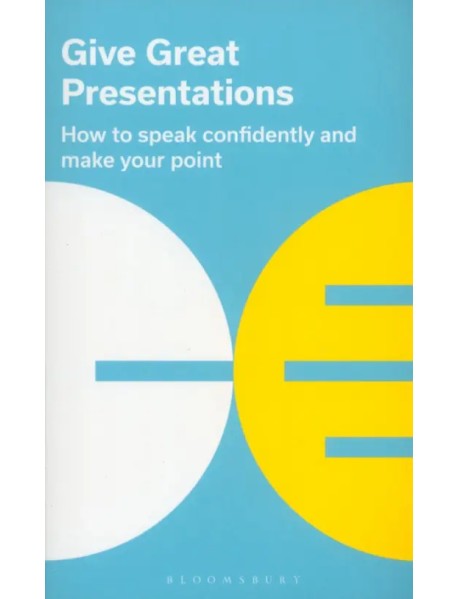 Give Great Presentations. How to speak confidently and make your point