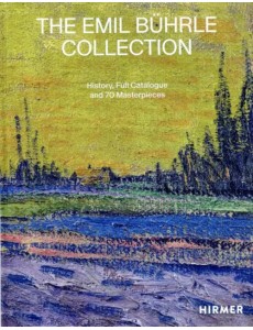 The Emil Buhrle Collection. History, Full Catalogue and 70 Masterpieces The Emil Buhrle Collection. History, Full Catalogue and 70 Masterpieces