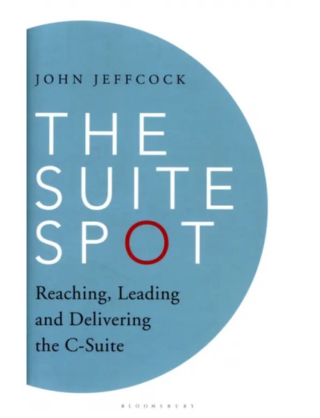 The Suite Spot. Reaching, Leading and Delivering the C-Suite