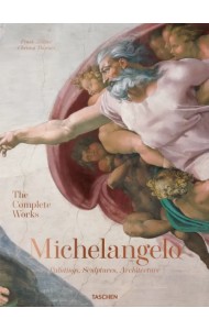 Michelangelo. The Complete Works. Paintings, Sculptures, Architecture