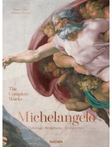 Michelangelo. The Complete Works. Paintings, Sculptures, Architecture
