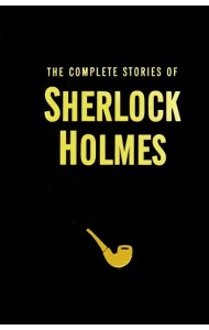 The Complete Stories of Sherlock Holmes