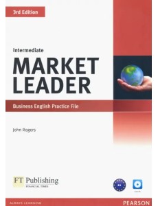Market Leader. Intermediate. Practice File (+ Audio CD) Market Leader. Intermediate. Practice File (+ Audio CD)