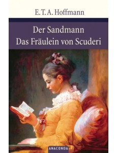 Der Sandmann. Das Fraulein von Scuderi