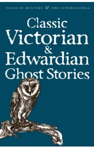 Classic Victorian & Edwardian Ghost Stories