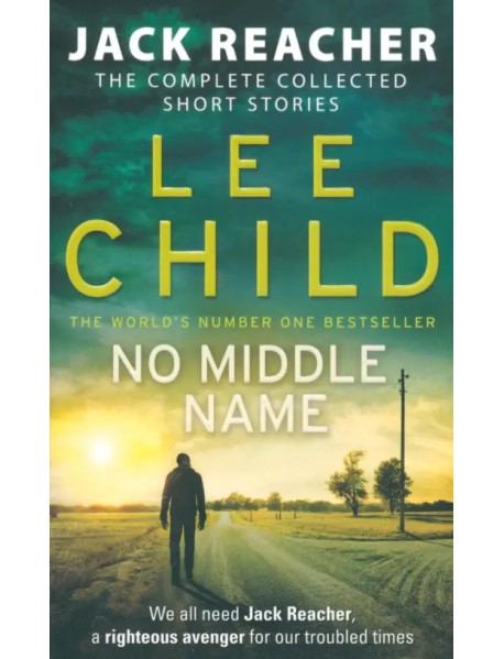 No Middle Name. The Complete Collected Jack Reacher Stories