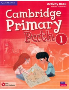 Cambridge Primary Path. Level 1. Activity Book with Practice Extra Cambridge Primary Path. Level 1. Activity Book with Practice Extra