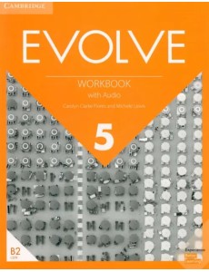 Evolve. Level 5. Workbook with Audio Evolve. Level 5. Workbook with Audio