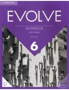 Evolve. Level 6. Workbook with Audio Evolve. Level 6. Workbook with Audio