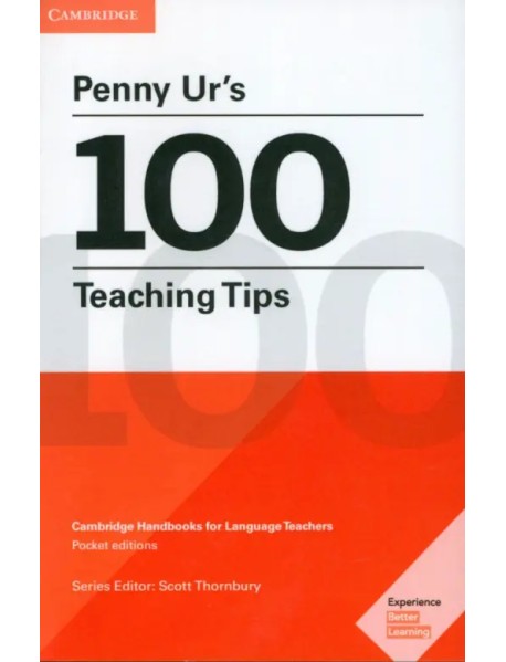 Penny Ur's 100 Teaching Tips. Cambridge Handbooks for Language Teachers