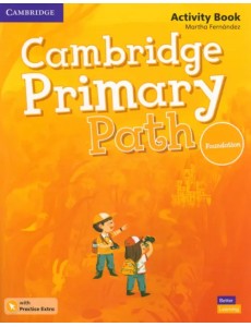Cambridge Primary Path. Foundation Level. Activity Book with Practice Extra Cambridge Primary Path. Foundation Level. Activity Book with Practice Extra