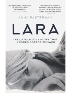 Lara. The Untold Love Story That Inspired Doctor Zhivago