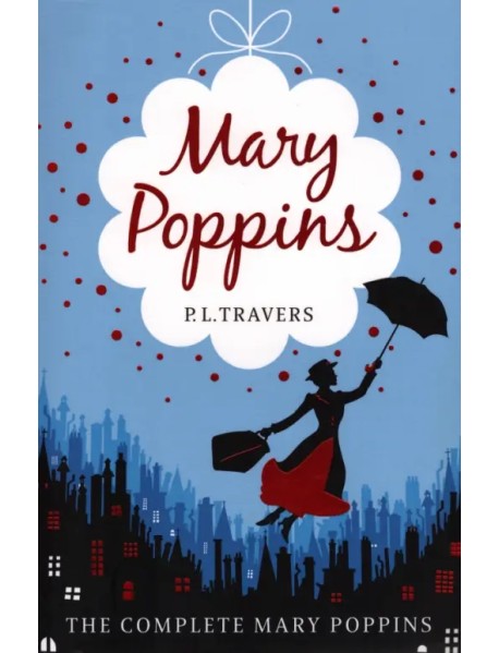 Mary Poppins. The Complete Collection