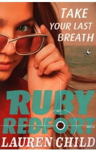 Ruby Redfort 2. Take Your Last Breath