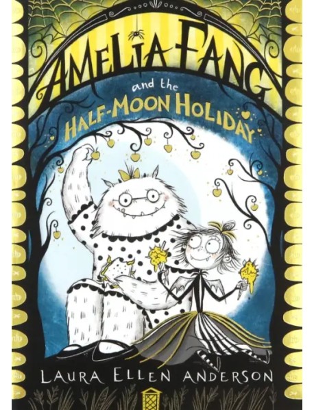 Amelia Fang and the Half Moon Holiday