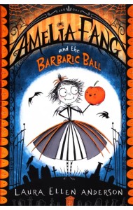 Amelia Fang and the Barbaric Ball