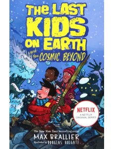 The Last Kids on Earth and the Cosmic Beyond The Last Kids on Earth and the Cosmic Beyond