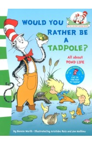 Would You Rather Be a Tadpole?