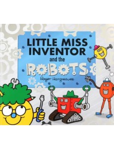 Little Miss Inventor and the Robots Little Miss Inventor and the Robots