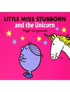 Little Miss Stubborn and the Unicorn Little Miss Stubborn and the Unicorn