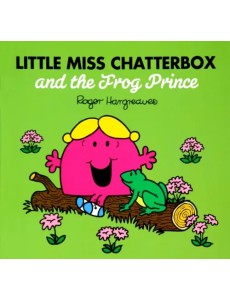 Little Miss Chatterbox and the Frog Prince Little Miss Chatterbox and the Frog Prince
