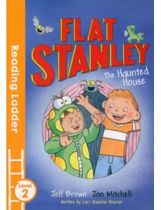 Flat Stanley and the Haunted House. Level 2 Flat Stanley and the Haunted House. Level 2