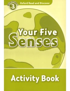Oxford Read and Discover. Level 3. Your Five Senses. Activity Book Oxford Read and Discover. Level 3. Your Five Senses. Activity Book