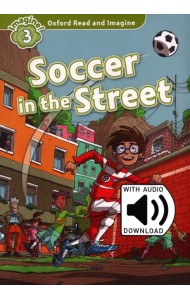 Oxford Read and Imagine. Level 3. Soccer in the Street Audio Pack