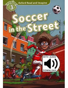 Oxford Read and Imagine. Level 3. Soccer in the Street Audio Pack