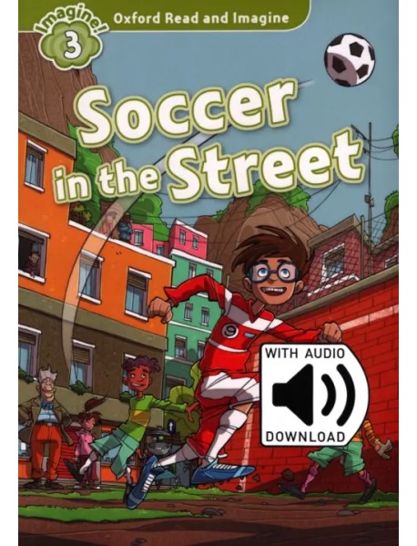 Oxford Read and Imagine. Level 3. Soccer in the Street Audio Pack