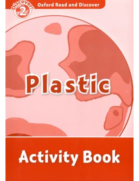 Oxford Read and Discover. Level 2. Plastic. Activity Book