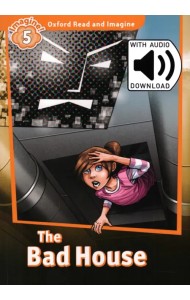 Oxford Read and Imagine. Level 5. The Bad House Audio Pack