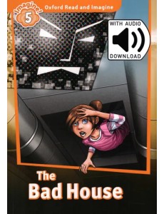 Oxford Read and Imagine. Level 5. The Bad House Audio Pack Oxford Read and Imagine. Level 5. The Bad House Audio Pack