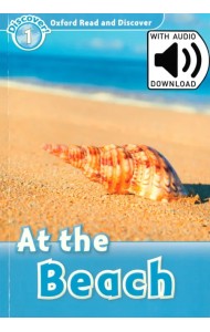 Oxford Read and Discover. Level 1. At the Beach