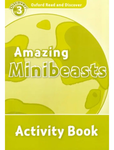 Oxford Read and Discover. Level 3. Amazing Minibeasts. Activity Book