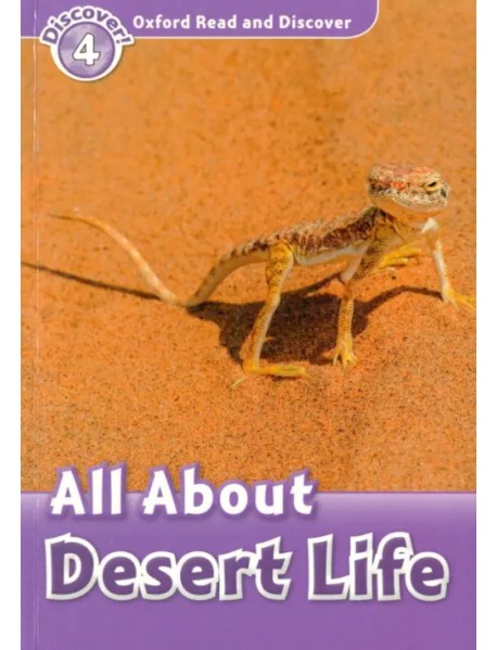 Oxford Read and Discover. Level 4. All About Desert Life