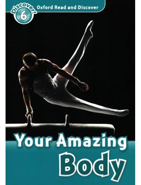 Oxford Read and Discover. Level 6. Your Amazing Body