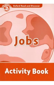 Oxford Read and Discover. Level 2. Jobs. Activity Book