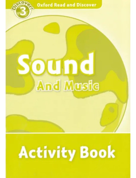 Oxford Read and Discover. Level 3. Sound and Music. Activity Book