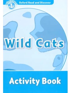 Oxford Read and Discover. Level 1. Wild Cats. Activity Book
