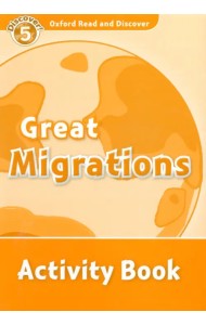Oxford Read and Discover. Level 5. Great Migrations. Activity Book