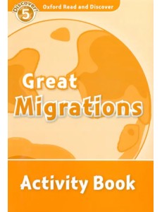 Oxford Read and Discover. Level 5. Great Migrations. Activity Book Oxford Read and Discover. Level 5. Great Migrations. Activity Book