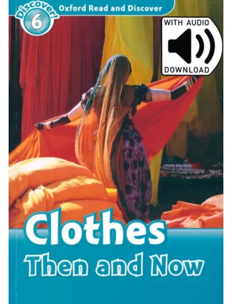 Oxford Read and Discover. Level 6. Clothes Then and Now Audio Pack