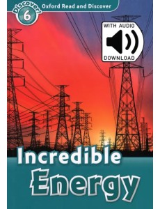 Oxford Read and Discover. Level 6. Incredible Energy Audio Pack Oxford Read and Discover. Level 6. Incredible Energy Audio Pack