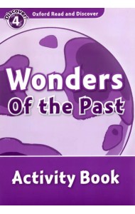 Oxford Read and Discover. Level 4. Wonders of the Past. Activity Book