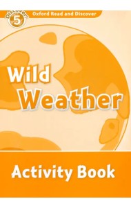 Oxford Read and Discover. Level 5. Wild Weather. Activity Book