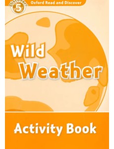 Oxford Read and Discover. Level 5. Wild Weather. Activity Book