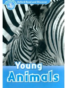 Oxford Read and Discover. Level 1. Young Animals