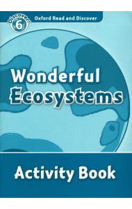 Oxford Read and Discover. Level 6. Wonderful Ecosystems. Activity Book