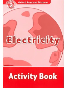 Oxford Read and Discover. Level 2. Electricity. Activity Book Oxford Read and Discover. Level 2. Electricity. Activity Book